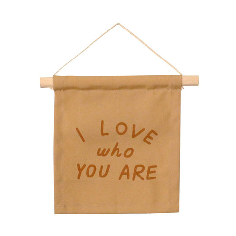 I Love Who You Are Canvas Hanging Banner