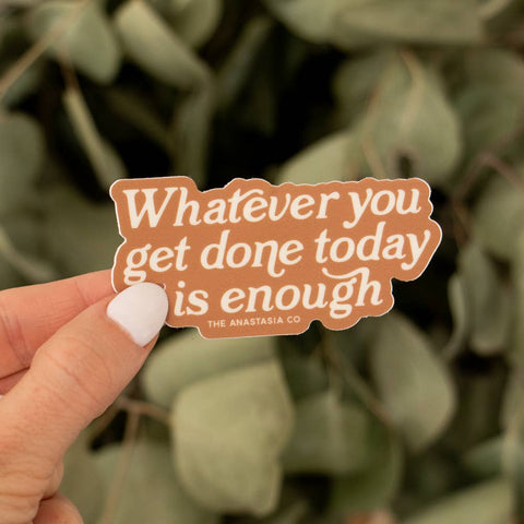 Whatever You Get Done Sticker