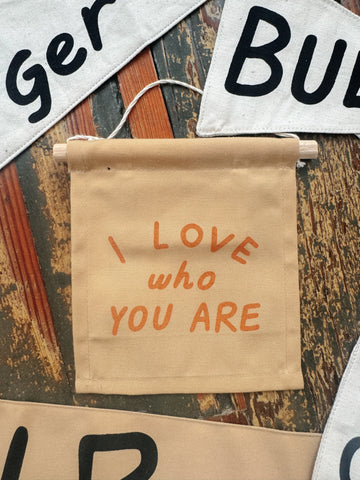 I Love Who You Are Canvas Hanging Banner